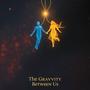 The Gravity Between Us