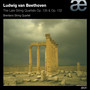 Beethoven: The Late String Quartets Op. 135 & Op. 132