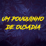 Um Pouquinho de Ousadia