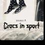 Crocs In Sport (Explicit)