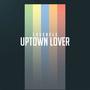 Uptown lover (Explicit)