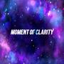 Moment of Clarity (Explicit)