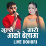 BHULNAI GARO BHAKO BELAMA (LIVE DOHORI)
