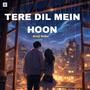 Tere Dil Mein Hoon