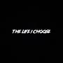 The Life I Choose (Explicit)