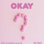 Okay (feat. Gloombaby) [Explicit]