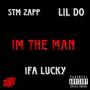 Im The Man (feat. STM Lucky, STM Zapp & Lil D0) [Explicit]