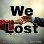 We Lost (feat. Urano Beatz)