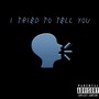 I Tried to Tell You (Explicit)