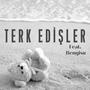 Terk Edişler (feat. Bengisu)