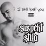 I Still Love You (Explicit)