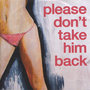 Please Don't Take Him Back - Single