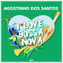 AGOSTINHO DOS SANTOS - I LOVE BOSSA NOVA