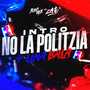 INTRO NO LA POLITZIA + UNA BALA