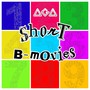 SHORT B-MOVIES