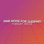 Pink Noise For Sleeping