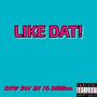 Like Dat! (feat. Billion) [Explicit]