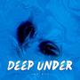 Deep Under (Explicit)