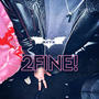 2FINE! (feat. OBtheartist) [Explicit]