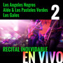 Recital Inolvidable: Los Angeles Negros, Aldo & Los Pasteles Verdes, Los Galos, Vol. 2 (En Vivo)