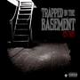 Trapped In The Basement (Explicit)