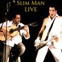 Slim Man LIVE