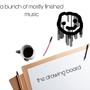 The Drawing Board: A Bunch of Mostly Finished Music (Explicit)