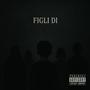 Figli Di (Explicit)