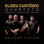 Elizeu Custódio Quarteto - Baixada Fusion