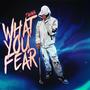 What you Fear (Explicit)