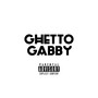 Ghetto Gabby (Explicit)