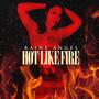 Hot Like Fire (Explicit)