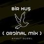 Bir Kuş (Original Mix) [Explicit]