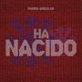 Ha Nacido