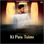 Ki Pata Tainu (feat. Lucky Inderjeet)