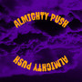 ALMIGHTY PUSH (Explicit)