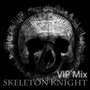 Skeleton Knight(VIP Mix)