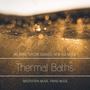 Thermal Baths: Relaxing Nature Sounds, New Age Music, Meditation Music, Piano Music