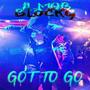 GOT TO GO (Explicit)