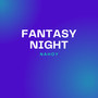 FANTASY NIGHT