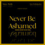 Never Be Ashamed (feat. TezlaSpadez) [Explicit]