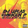 No Fear In My Heart (feat. Chicken P) [Explicit]