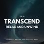 Transcend Relax And Unwind - Supremely Mellow And Tranquil Music, Vol. 21