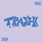 TRASH!> (feat. im4ge) [Explicit]