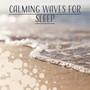 Calming Waves for Sleep – Relaxing Music, New Age Sounds, Sleeping Hours, Rest & Relax