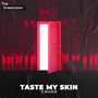 Taste My Skin