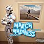 MARCH MADNESS (Explicit)