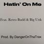 Hatin' On Me (feat. DangerOnThaTrax, Retro Budd & Big Unk) [Explicit]