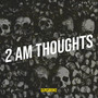 2 Am Thoughts (Explicit)