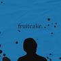 fruitcake. (Explicit)